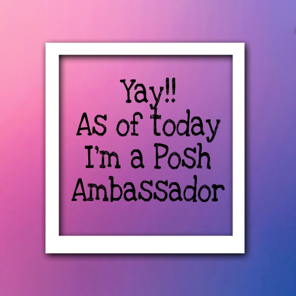 Yay! As of today I'm a Posh Ambassador ❤😇